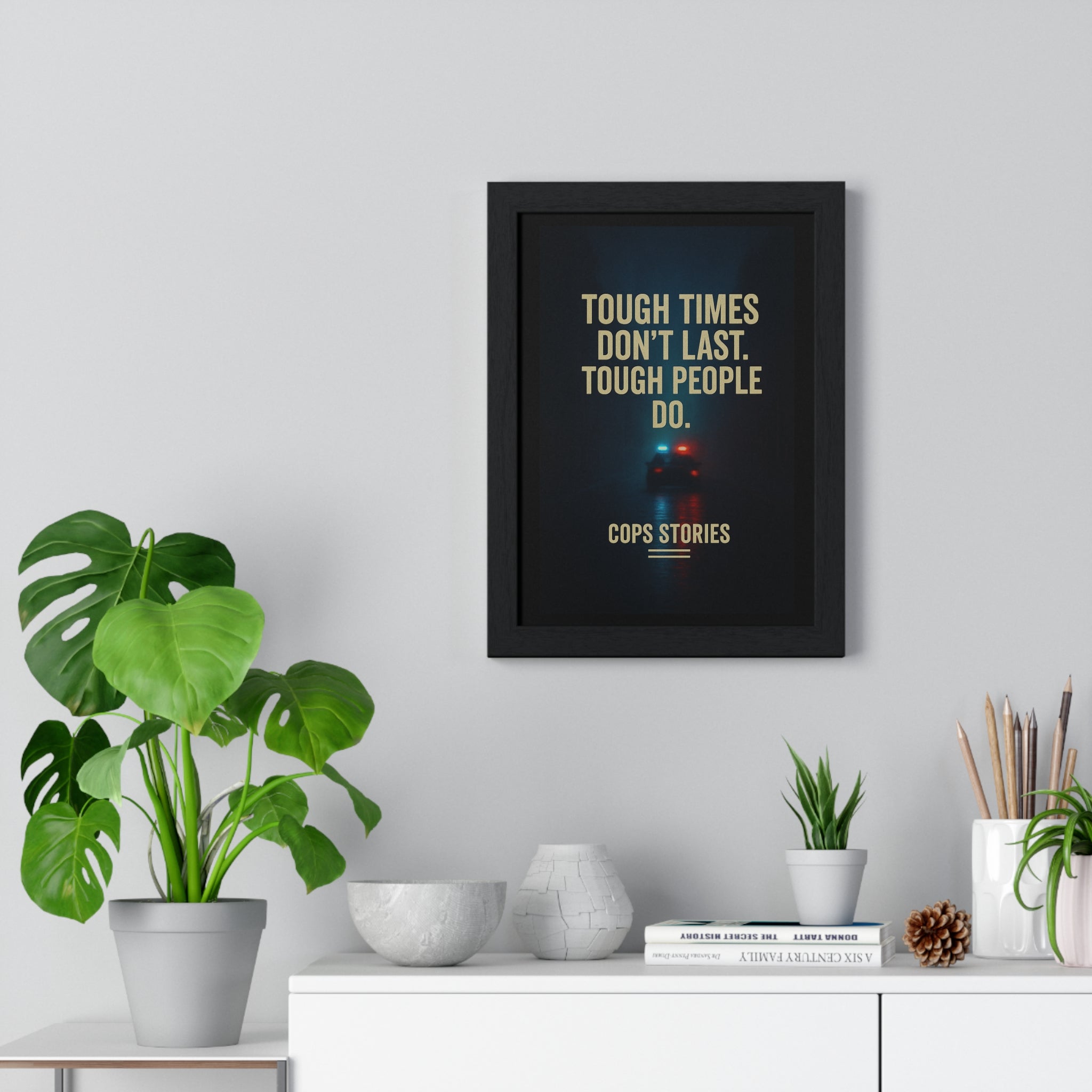 Inspiring Wall Art Print, Tough Times Framed Poster, Home Decor for Police Officers, Motivational Gift, Cops Stories Decoration