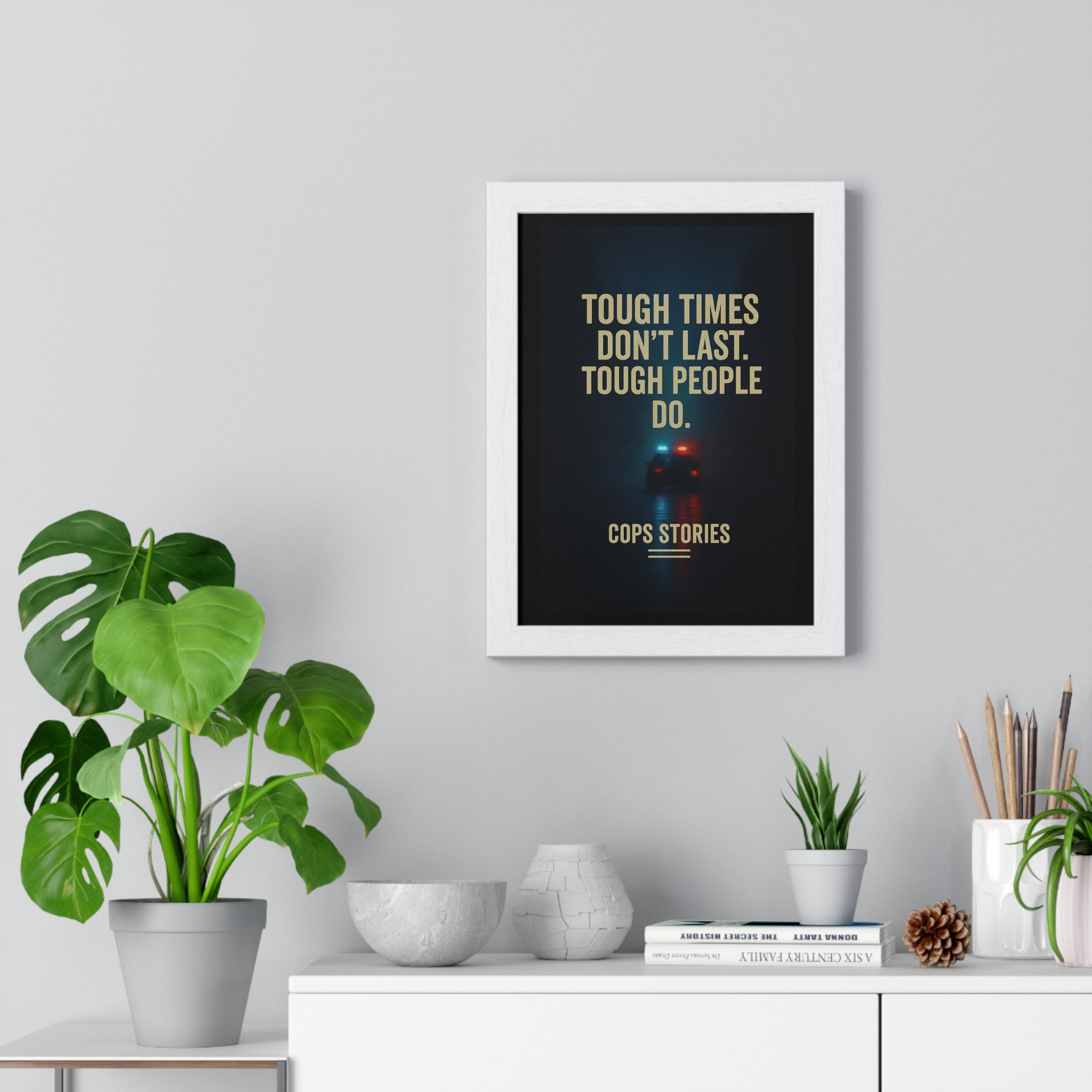 Inspiring Wall Art Print, Tough Times Framed Poster, Home Decor for Police Officers, Motivational Gift, Cops Stories Decoration
