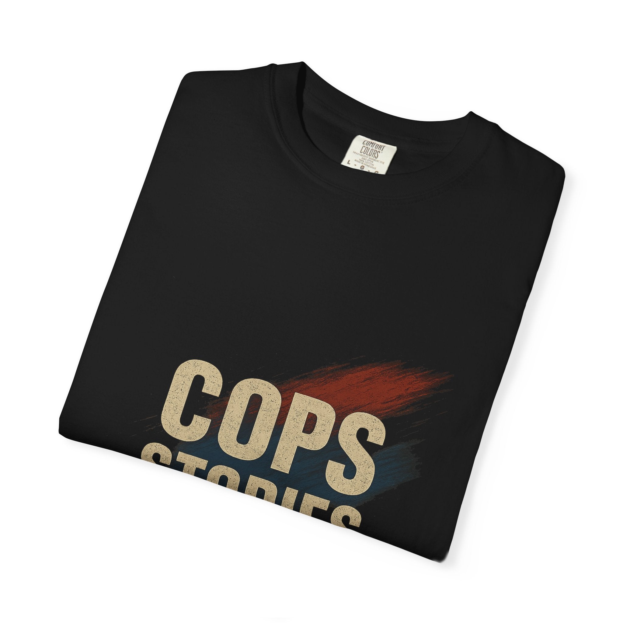 Cops Stories T-Shirt | Unisex Garment-Dyed Tee for Law Enforcement Enthusiasts, Perfect for Everyday Wear, Gifts, Police Appreciation