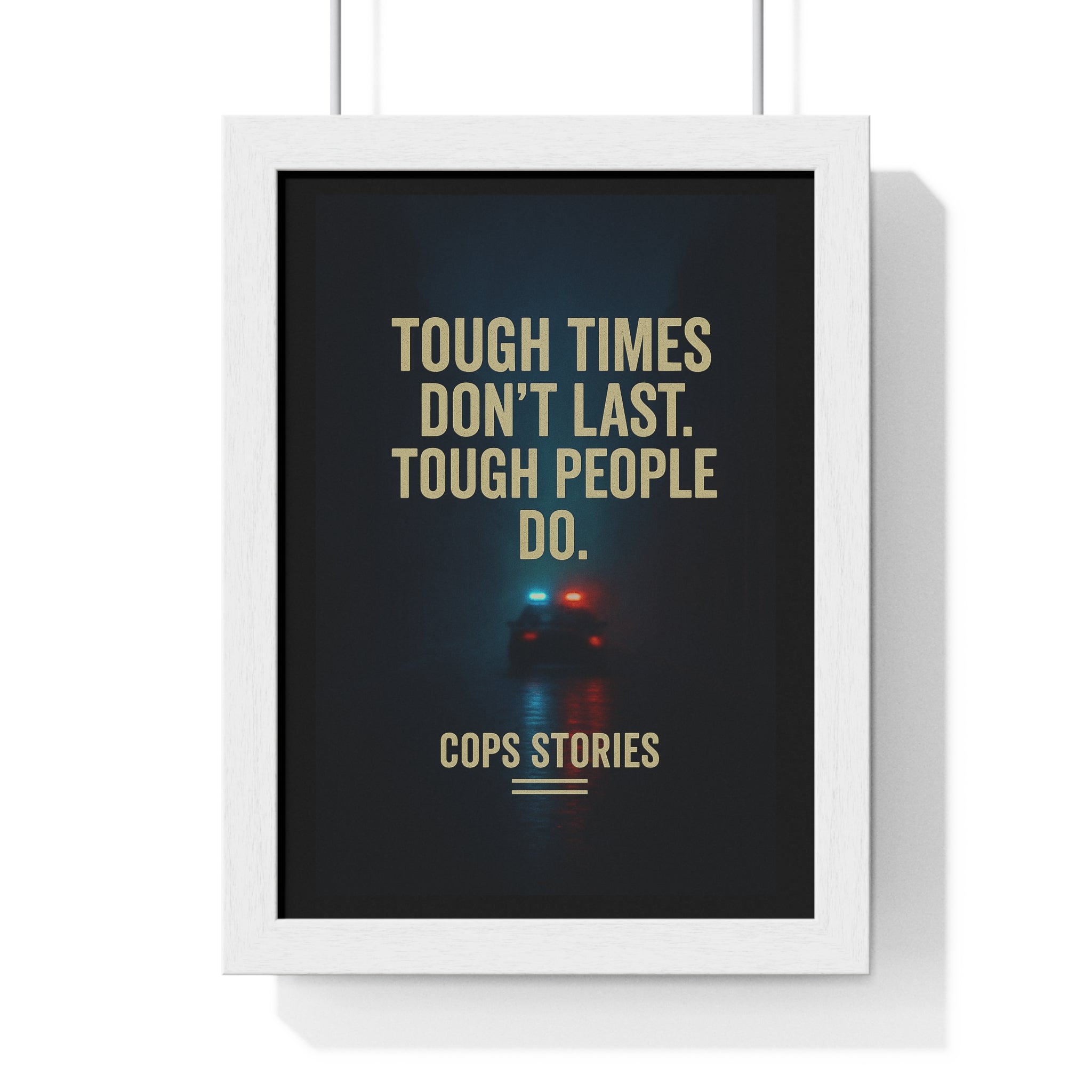 Inspiring Wall Art Print, Tough Times Framed Poster, Home Decor for Police Officers, Motivational Gift, Cops Stories Decoration
